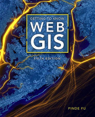 Downloading google books for free Getting to Know Web GIS English version by Pinde Fu, Pinde Fu 9781589487277 