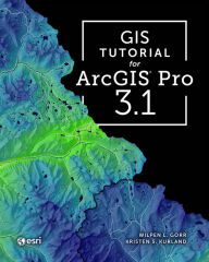 Title: GIS Tutorial for ArcGIS Pro 3.1, Author: Wilpen L. Gorr