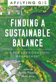 Title: Finding a Sustainable Balance: GIS for Environmental Management, Author: Sunny Fleming