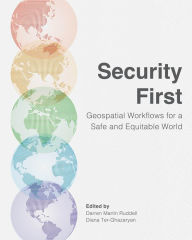 Title: Security First: Geospatial Workflows for a Safe and Equitable World, Author: Darren Martin Ruddell