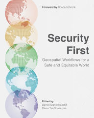 Title: Security First: Geospatial Workflows for a Safe and Equitable World, Author: Darren Martin Ruddell