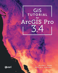 Title: GIS Tutorial for ArcGIS Pro 3.4, Author: Wilpen L. Gorr