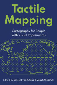 Title: Tactile Mapping: Cartography for People with Visual Impairments, Author: Vincent van Altena