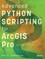 Advanced Python Scripting for ArcGIS Pro