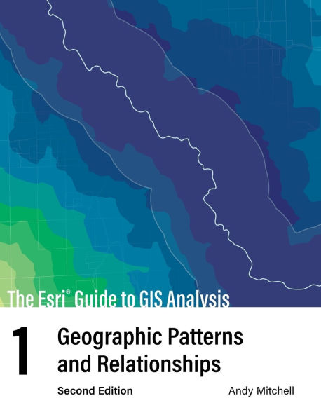 The Esri Guide to GIS Analysis, Volume 1: Geographic Patterns and Relationships