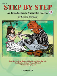 Title: Step by Step 1B -- An Introduction to Successful Practice for Violin: Book & Online Audio, Author: Alfred Music