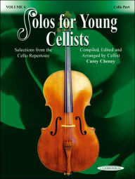 Title: Solos for Young Cellists Cello Part and Piano Acc., Vol 4: Selections from the Cello Repertoire, Author: Carey Cheney
