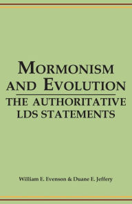 Title: Mormonism and Evolution: The Authoritative LDS Statements, Author: William E. Evenson