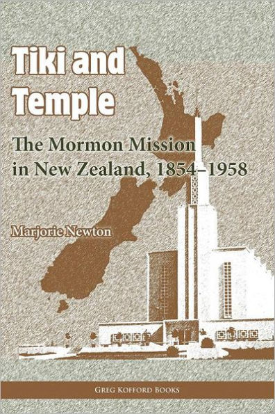 Tiki and Temple: The Mormon Mission New Zealand, 1854¿1958