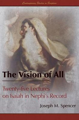 The Vision of All: Twenty-five Lectures on Isaiah Nephi's Record