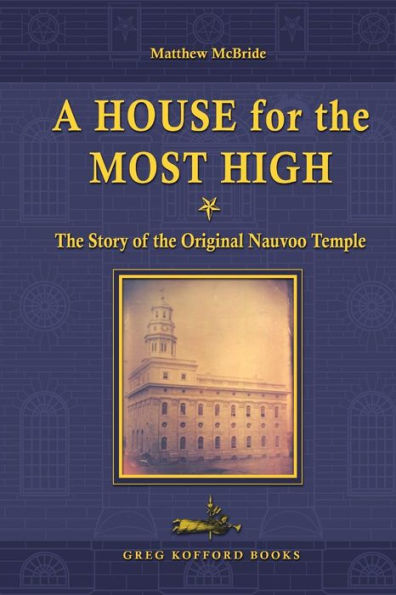 A House for the Most High: Story of Original Nauvoo Temple