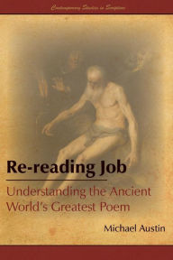 Title: Re-Reading Job: Understanding the Ancient World's Greatest Poem, Author: Michael Austin