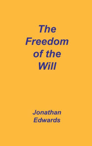 Title: Freedom of the Will, Author: Jonathan Edwards