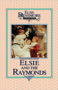 Title: Elsie and the Raymonds, Book 15, Author: Martha Finley