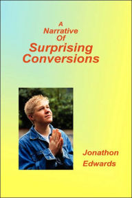 Title: Narrative of Suprising Conversions, Author: Jonathan Edwards