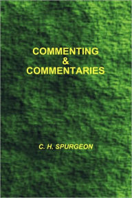 Title: Commenting and Commentaries, Author: Charles Haddon Spurgeon