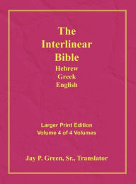 Title: Interlinear Hebrew Greek English Bible-PR-FL/OE/KJV Large Print Volume 4, Author: Jay Patrick Sr. Green