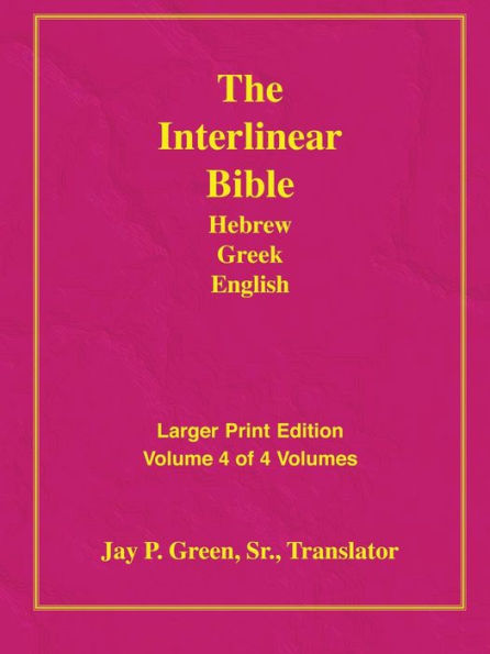Larger Print Interlinear Hebrew Greek English Bible, Volume 4 Of 4 Volumes