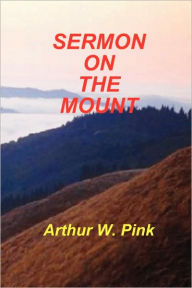 Title: Sermon on the Mount, Author: Arthur Waddington Pink