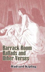 Title: Barrack Room Ballads and Other Verses, Author: Rudyard Kipling