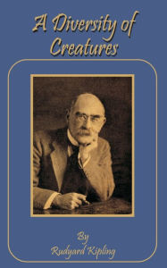 Title: A Diversity of Creatures, Author: Rudyard Kipling