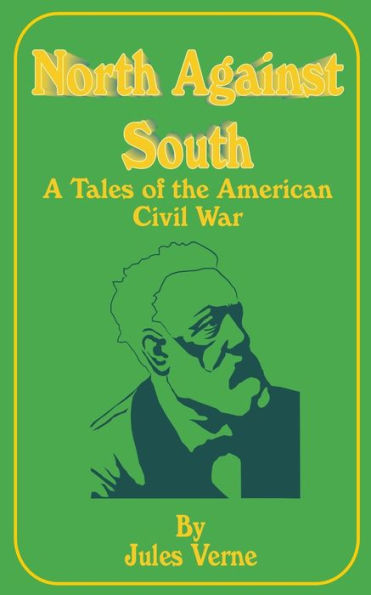 North Against South: A Tale of the American Civil War