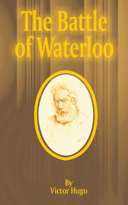 Title: The Battle of Waterloo, Author: Victor Hugo