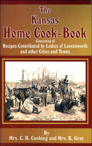 Title: The Kansas Home Cookbook, Author: C. H. Cushing
