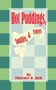 Title: Hot Puddings, Souffles, & Fritters, Author: Florence B Jack