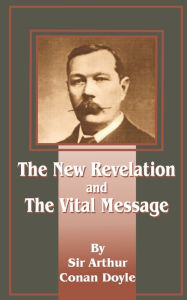 Title: The New Revelation and the Vital Message, Author: Arthur Conan Doyle