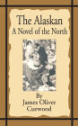 The Alaskan: A Novel of the North