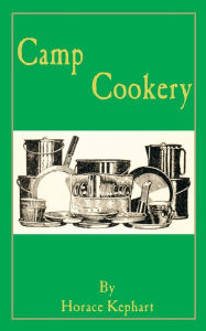 Title: Camp Cookery, Author: Horace Kephart