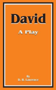 Title: David: A Play, Author: D. H. Lawrence