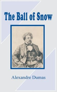 Title: The Ball of Snow, Author: Alexandre Dumas