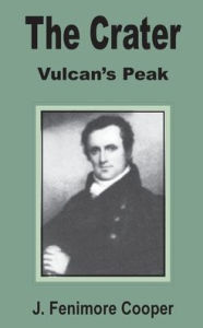 Title: The Crater: Vulcan's Peak, Author: James Fenimore Cooper