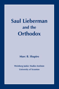 Title: Saul Lieberman and the Orthodox, Author: Marc B. Shapiro