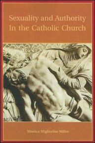 Title: Sexuality and Authority in the Catholic Church, Author: Monica Migliorino Miller