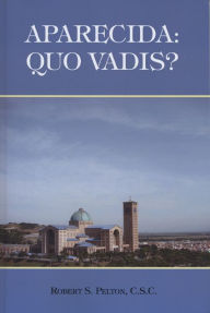 Title: Aparecida: Quo Vadis?, Author: Roger S. Pelton C.S.C.