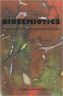 Biosemiotics: An Examination into the Signs of Life and the Life of Signs