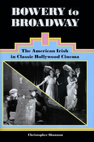Bowery to Broadway: The American Irish in Classic Hollywood Cinema