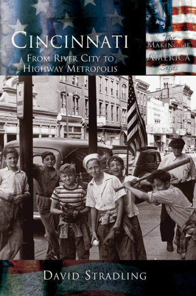 Cincinnati: From River City to Highway Metropolis
