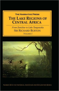 The Lake Regions of Central Africa: From Zanzibar to Lake Tanganyika