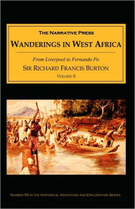 Title: Wanderings in West Africa: From Liverpool to Fernando Po, Author: Richard Francis Burton