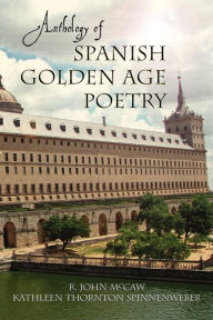 Title: Anthology of Spanish Golden Age Poetry, Author: R. John McCaw