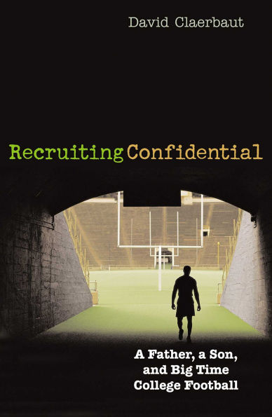 Recruiting Confidential: a Father, Son, and Big Time College Football
