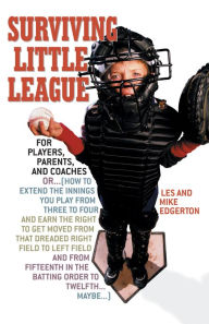 Title: Surviving Little League: For Players, Parents, and Coaches, Author: Les Edgerton