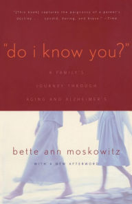 Title: Do I Know You?: A Family's Journey Through Aging and Alzheimer's, Author: Bette Ann Maskowitz