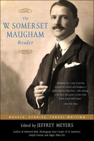Title: The W. Somerset Maugham Reader: Novels, Stories, Travel Writing, Author: Jeffrey Meyers