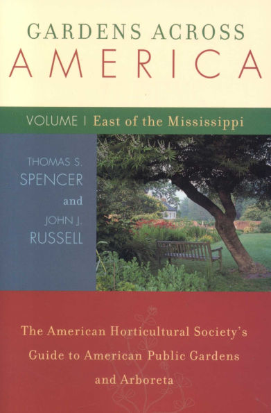Gardens Across America, East of The Mississippi: American Horticulatural Society's Guide to Public and Arboreta