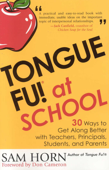 Tongue Fu! At School: 30 Ways to Get Along with Teachers, Principals, Students, and Parents